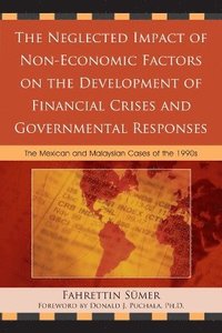 bokomslag The Neglected Impact of Non-Economic Factors on the Development of Financial Crises and Governmental Responses