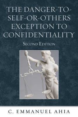 The Danger-to-Self-or-Others Exception to Confidentiality 1