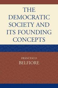 bokomslag The Democratic Society and Its Founding Concepts