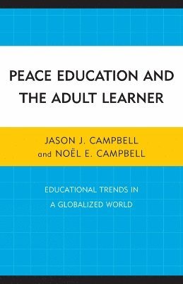 Jason J. Campbell, Noël E. Campbell, Noel E. Campbell - Peace Education and the Adult Learner, Häftad