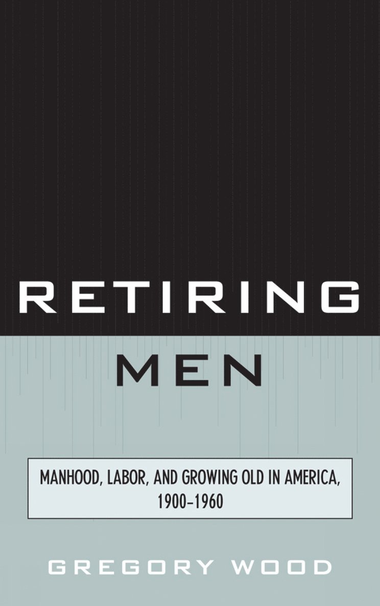 Gregory Wood - Retiring Men, Inbunden
