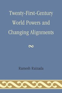 bokomslag Twenty-First-Century World Powers and Changing Alignments