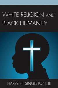 bokomslag White Religion and Black Humanity