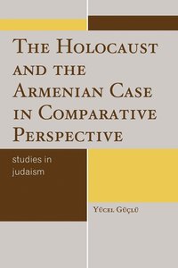 bokomslag The Holocaust and the Armenian Case in Comparative Perspective