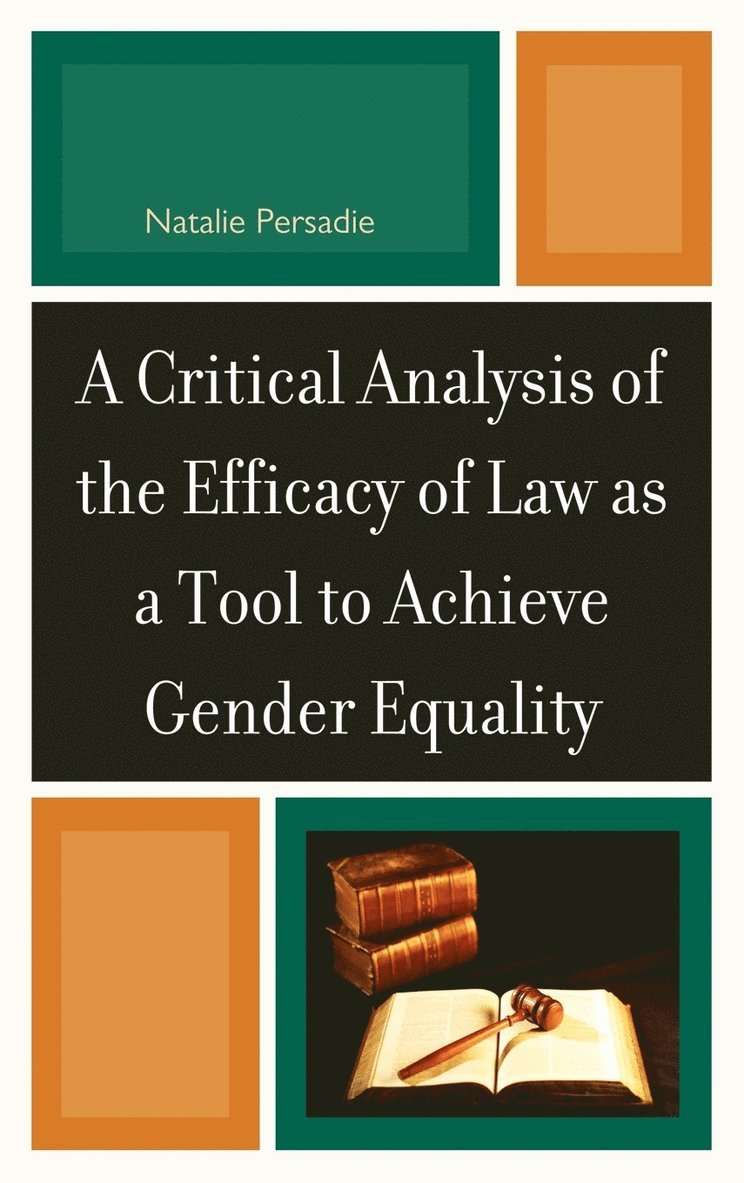 A Critical Analysis of the Efficacy of Law as a Tool to Achieve Gender Equality 1