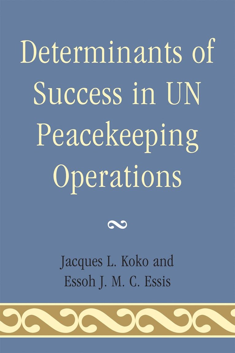 Jacques L. Koko, Essoh J. M. C. Essis - Determinants of Success in UN Peacekeeping Operations, Häftad