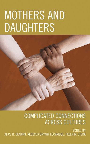 Alice H. Deakins, Rebecca Bryant Lockridge, Helen M. Sterk - Mothers and Daughters, Inbunden