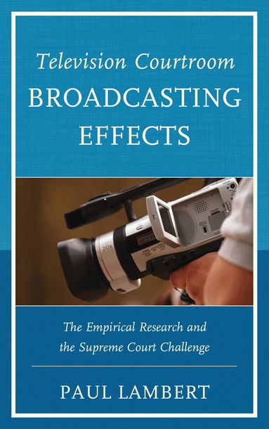 Paul Lambert - Television Courtroom Broadcasting Effects, Inbunden