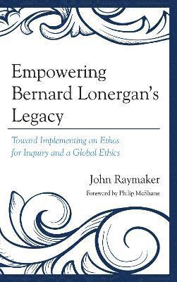 Empowering Bernard Lonergan's Legacy 1