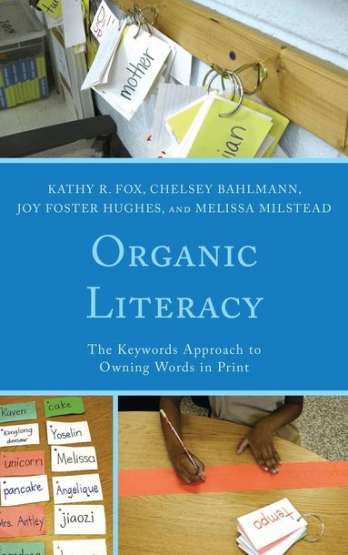 Kathy R. Fox, Chelsey Bahlmann, Joy Foster Hughes, Melissa Milstead - Organic Literacy, Inbunden