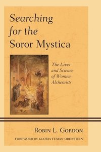 bokomslag Searching for the Soror Mystica: The Lives and Science of Women Alchemists