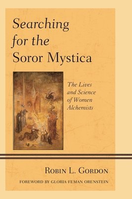bokomslag Searching for the Soror Mystica: The Lives and Science of Women Alchemists