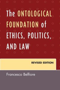 bokomslag The Ontological Foundation of Ethics, Politics, and Law