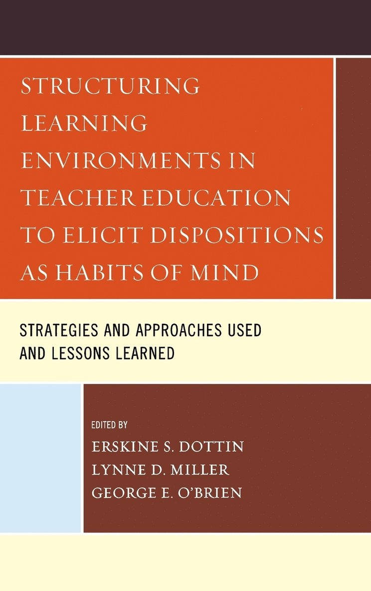 Structuring Learning Environments in Teacher Education to Elicit Dispositions as Habits of Mind 1