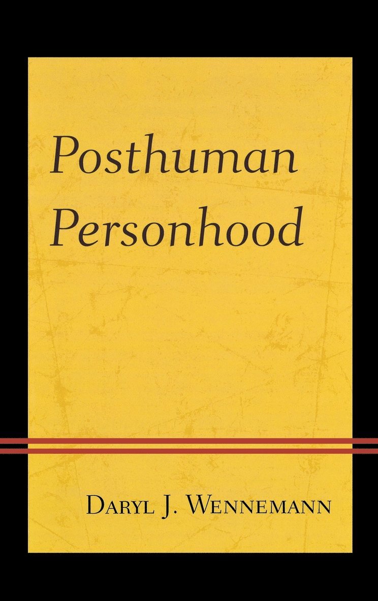Daryl J. Wennemann - Posthuman Personhood, Inbunden