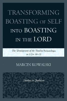 Marcin Kowalski - Transforming Boasting of Self into Boasting in the Lord, Häftad