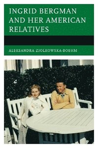bokomslag Ingrid Bergman and Her American Relatives