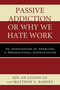 bokomslag Passive Addiction or Why We Hate Work