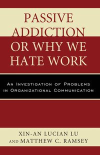 bokomslag Passive Addiction or Why We Hate Work