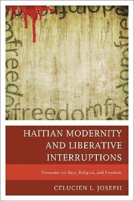 Haitian Modernity and Liberative Interruptions 1