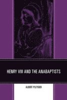 bokomslag Henry VIII and the Anabaptists