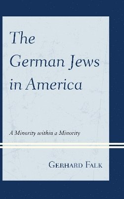 Gerhard Falk - German Jews in America, Inbunden