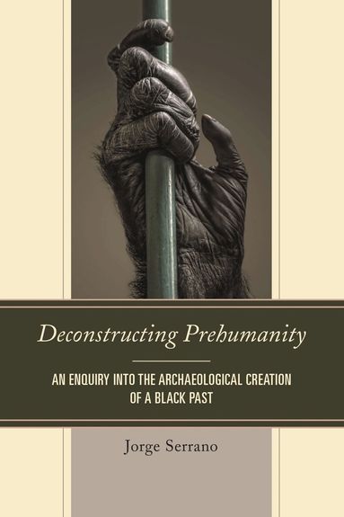 Jorge Serrano - Deconstructing Prehumanity, Häftad