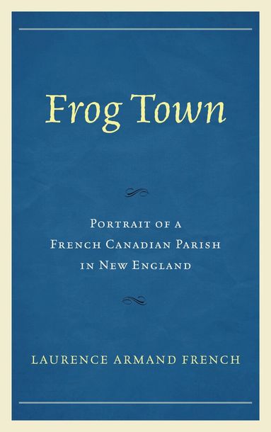 Laurence Armand French - Frog Town, Inbunden