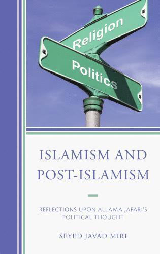Seyed Javad Miri - Islamism and Post-Islamism, Inbunden