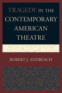 bokomslag Tragedy in the Contemporary American Theatre