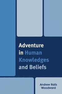 bokomslag Adventure in Human Knowledges and Beliefs