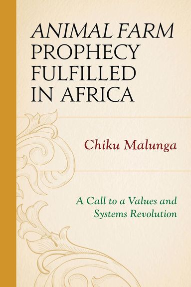 Chiku Malunga - Animal Farm Prophecy Fulfilled in Africa, Häftad
