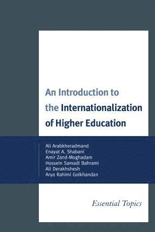 Ali Arabkheradmand, Enayat A. Shabani, Amir Zand-Moghadam, Hossein Samadi Bahrami, Ali Derakhshesh, Arya Rahimi Golkhandan - Introduction to the Internationalization of Higher Education, Häftad