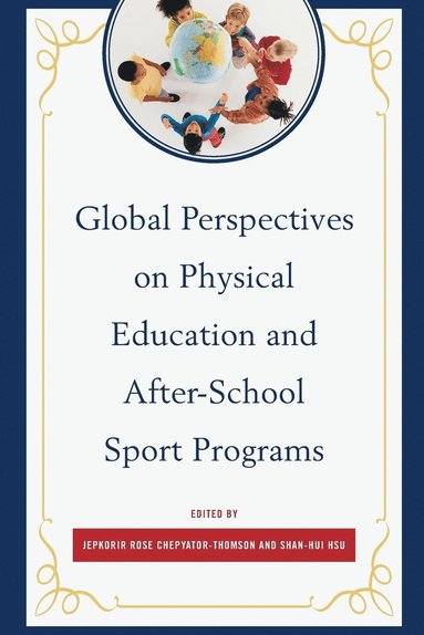 bokomslag Global Perspectives on Physical Education and After-School Sport Programs