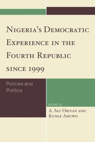 A. Sat Obiyan, Kunle Amuwo - Nigeria's Democratic Experience in the Fourth Republic since 1999, Häftad