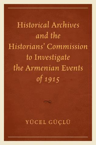 bokomslag Historical Archives and the Historians' Commission to Investigate the Armenian Events of 1915