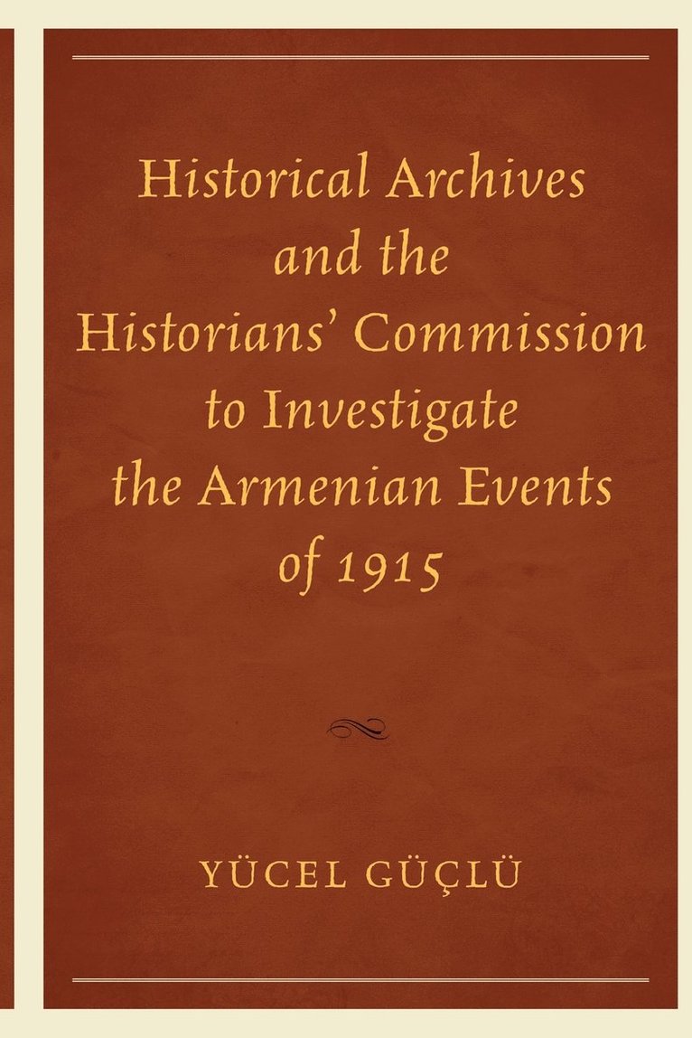 Historical Archives and the Historians' Commission to Investigate the Armenian Events of 1915 1