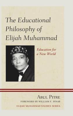 Abul Pitre - Educational Philosophy of Elijah Muhammad, Inbunden