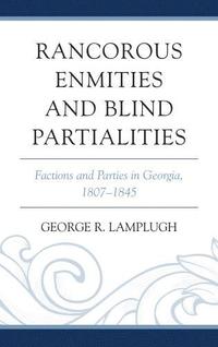 bokomslag Rancorous Enmities and Blind Partialities