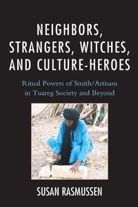 bokomslag Neighbors, Strangers, Witches, and Culture-Heroes