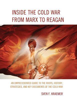 Inside the Cold War From Marx to Reagan 1