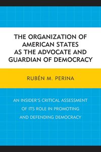 bokomslag The Organization of American States as the Advocate and Guardian of Democracy