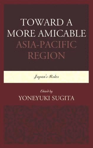 bokomslag Toward a More Amicable Asia-Pacific Region