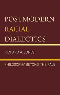 bokomslag Postmodern Racial Dialectics