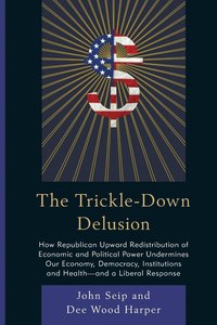 bokomslag The Trickle-Down Delusion