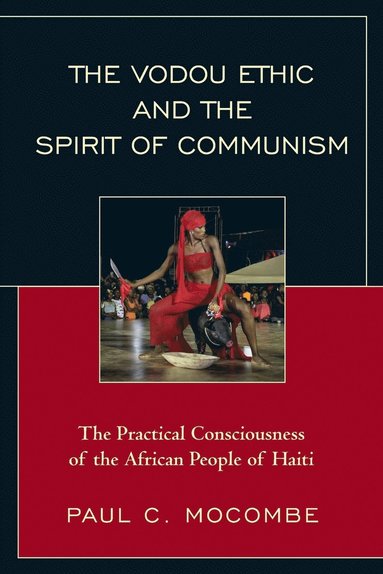 bokomslag The Vodou Ethic and the Spirit of Communism