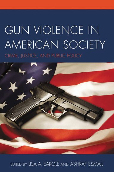 Lisa A. Eargle, Ashraf Esmail - Gun Violence in American Society, Häftad