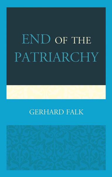 Gerhard Falk - End of the Patriarchy, Inbunden