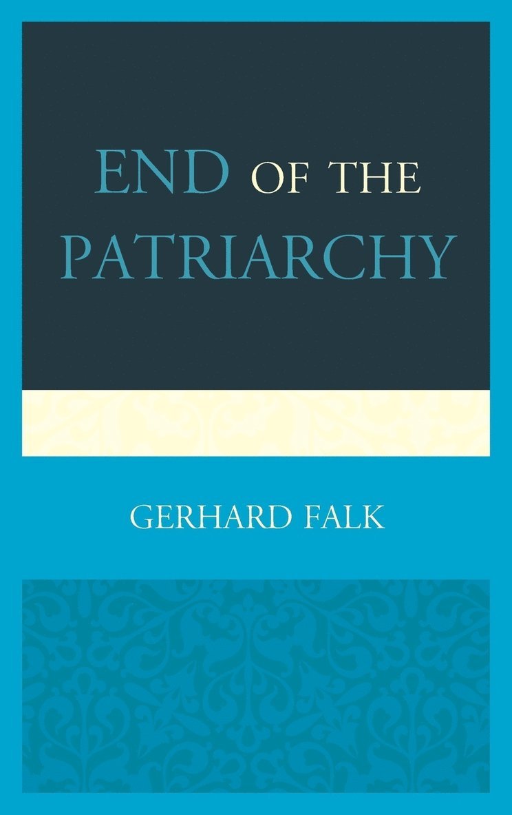 Gerhard Falk - End of the Patriarchy, Inbunden