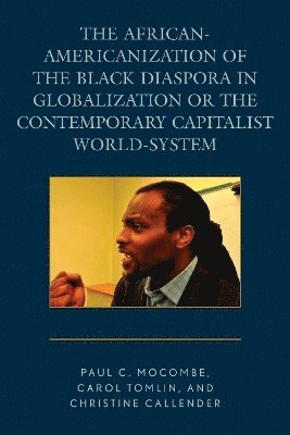 The African-Americanization of the Black Diaspora in Globalization or the Contemporary Capitalist World-System 1